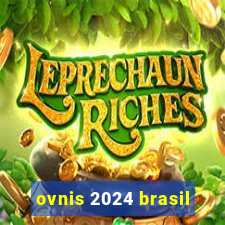 ovnis 2024 brasil